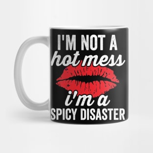 Im Not A Hot Mess Im A Spicy Disaster Sassy Baddie Mug